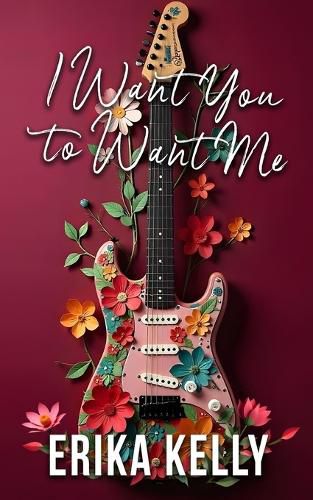 Cover image for I Want You To Want Me (Alternate Special Edition Cover Rock Star Romance Book 2)