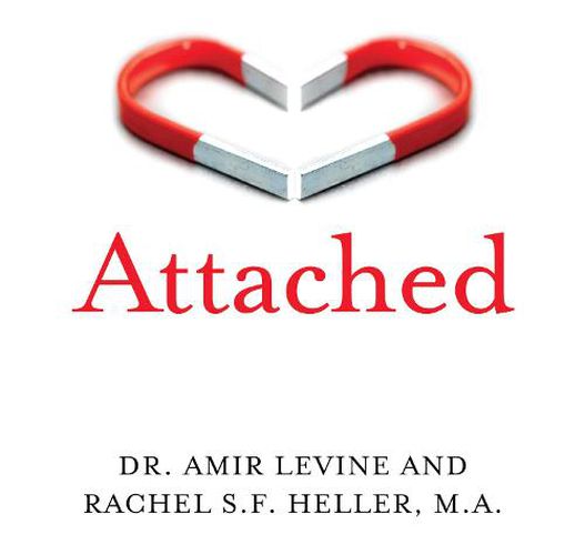 Attached: Are you Anxious, Avoidant or Secure? How the Science of Adult Attachment Can Help You Find - and Keep - Love
