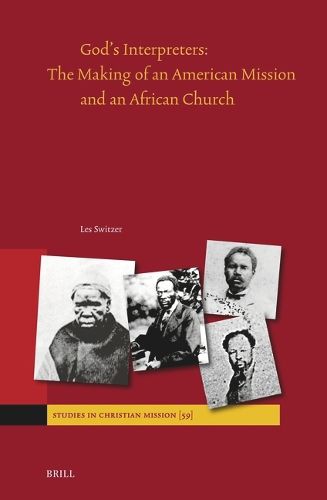 Cover image for God's Interpreters: The Making of an American Mission and an African Church