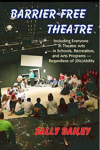Cover image for Barrier-Free Theatre: Including Everyone in Theatre Arts -- In Schools, Recreation, and Arts Programs -- Regardless of (Dis)Ability