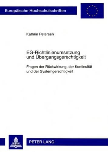 Cover image for Eg-Richtlinienumsetzung Und Uebergangsgerechtigkeit: Fragen Der Rueckwirkung, Der Kontinuitaet Und Der Systemgerechtigkeit