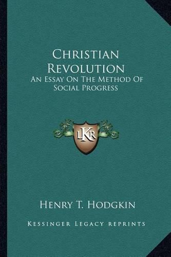 Cover image for Christian Revolution: An Essay on the Method of Social Progress