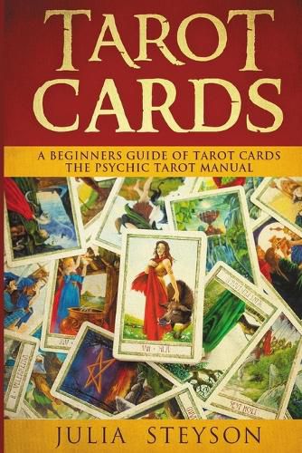 Cover image for Tarot Cards: A Beginners Guide of Tarot Cards: The Psychic Tarot Manual (New Age and Divination)