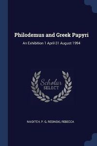 Cover image for Philodemus and Greek Papyri: An Exhibition 1 April-31 August 1994