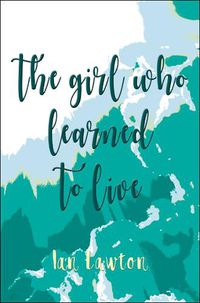 Cover image for The Girl Who Learned to Live