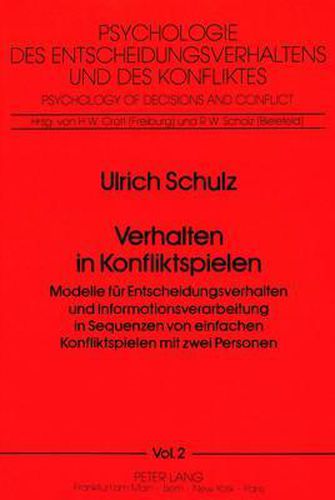 Cover image for Verhalten in Konfliktspielen: Modelle Fuer Entscheidungsverhalten Und Informationsverarbeitung in Sequenzen Von Einfachen Konfliktspielen Mit Zwei Personen