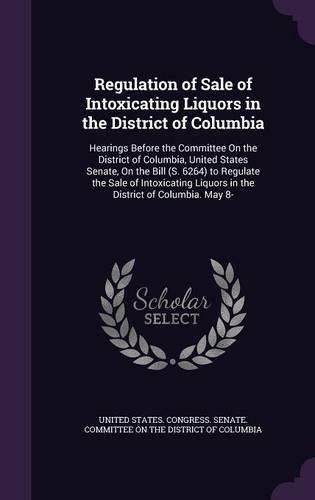Cover image for Regulation of Sale of Intoxicating Liquors in the District of Columbia