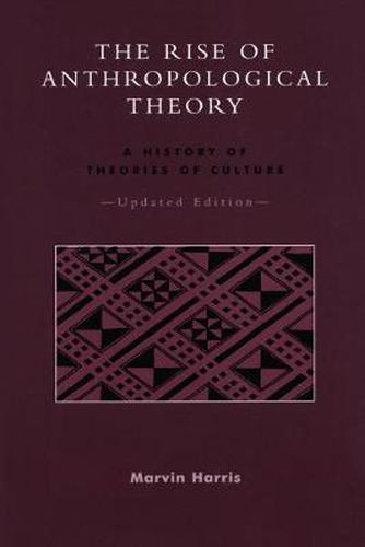 Cover image for The Rise of Anthropological Theory: A History of Theories of Culture