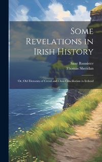 Cover image for Some Revelations in Irish History