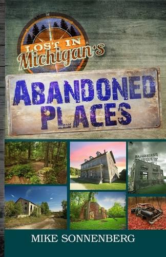 Cover image for Lost In Michigan's Abandoned Places