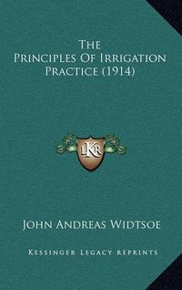 Cover image for The Principles of Irrigation Practice (1914)