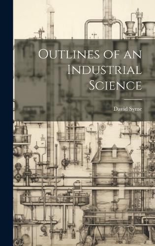 Cover image for Outlines of an Industrial Science