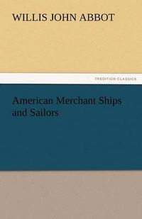 Cover image for American Merchant Ships and Sailors