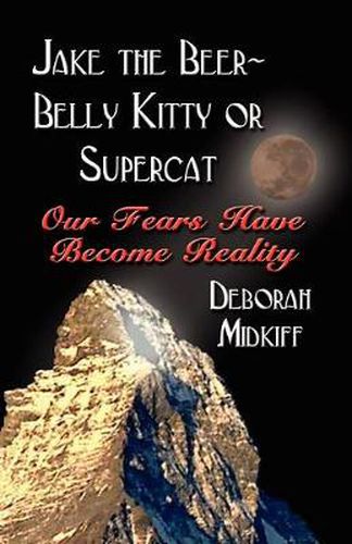 Cover image for JAKE the BEER-BELLY KITTY or SUPERCAT: Our Fears Have Become Reality