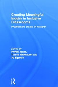 Cover image for Creating Meaningful Inquiry in Inclusive Classrooms: Practitioners' stories of research