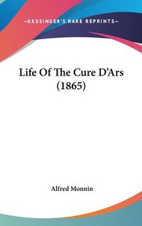 Cover image for Life Of The Cure D'Ars (1865)