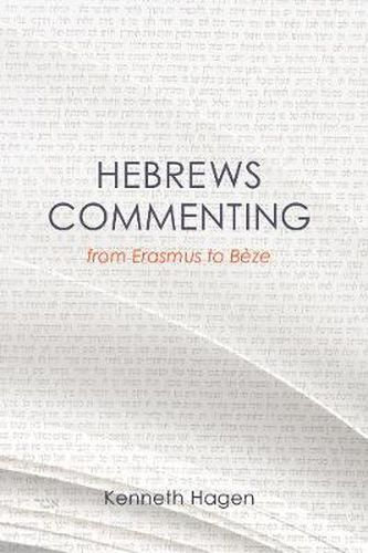 Cover image for Hebrews Commenting from Erasmus to Beze, 1516-1598