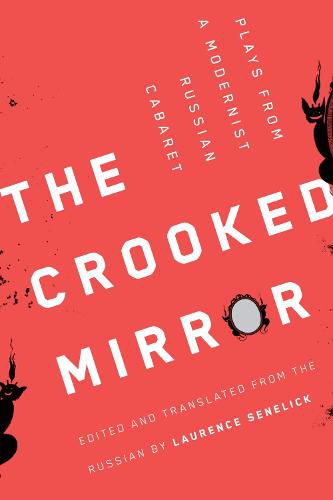 Cover image for The Crooked Mirror: Plays from a Modernist Russian Cabaret