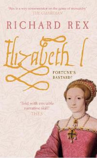 Cover image for Elizabeth I: Fortune's Bastard?