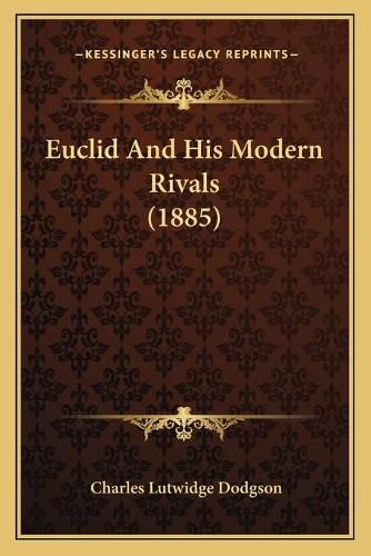 Cover image for Euclid and His Modern Rivals (1885)