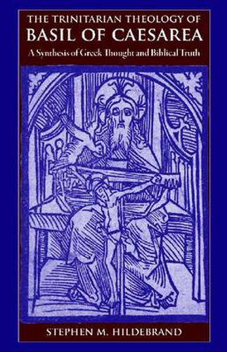 Cover image for The Trinitarian Theology of Basil of Caesarea: A Synthesis of Greek Thought and Biblical Truth