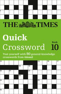 Cover image for The Times Quick Crossword Book 10: 80 World-Famous Crossword Puzzles from the Times2