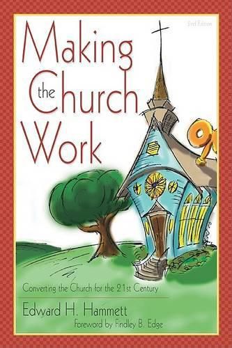 Making the Church Work: Converting the Church for the 21st Century