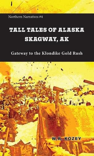 Cover image for Tall Tales of Alaska Skagway AK