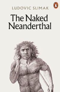 Cover image for The Naked Neanderthal