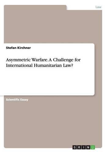 Cover image for Asymmetric Warfare. A Challenge for International Humanitarian Law?