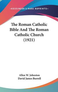 Cover image for The Roman Catholic Bible and the Roman Catholic Church (1921)