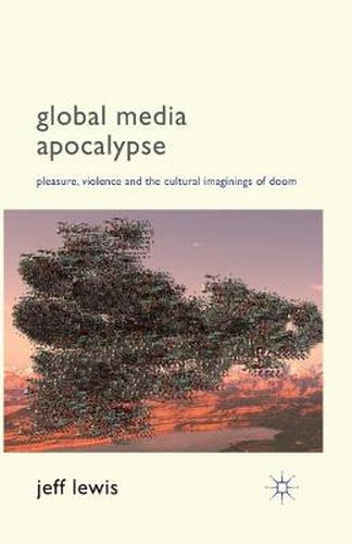 Global Media Apocalypse: Pleasure, Violence and the Cultural Imaginings of Doom