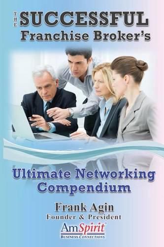 Cover image for The Successful Franchise Broker's Ultimate Networking Compendium