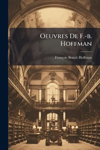 Cover image for Oeuvres de F.-B. Hoffman: Critique...