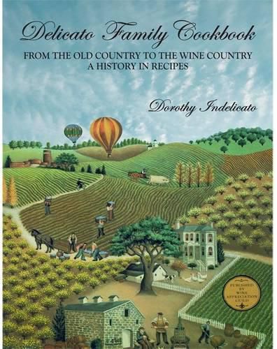 Cover image for Delicato Family Cookbook: From the Old Country to the Wine Country: A History in Recipes