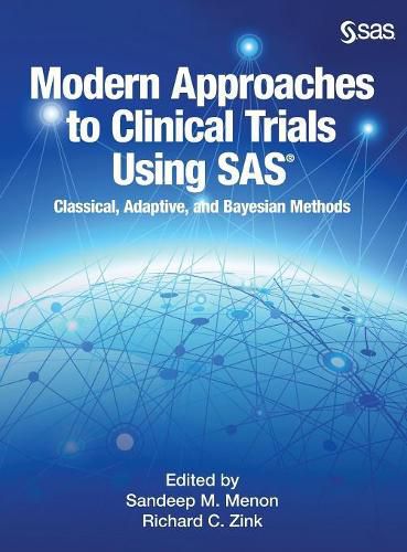 Cover image for Modern Approaches to Clinical Trials Using SAS: Classical, Adaptive, and Bayesian Methods