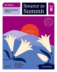 Cover image for Key Stage 3 Religious Education Directory: Source to Summit Year 8 Student Book