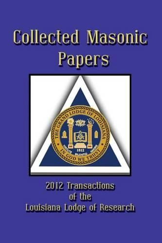 Cover image for Collected Masonic Papers - 2012 Transactions of the Louisiana Lodge of Research