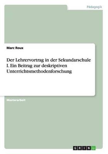 Cover image for Der Lehrervortrag in der Sekundarschule I. Ein Beitrag zur deskriptiven Unterrichtsmethodenforschung