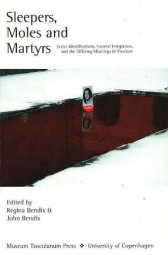 Cover image for Sleepers, Moles & Martyrs: Secret Identifications, Societal Integration & the Differing Meanings of Freedom