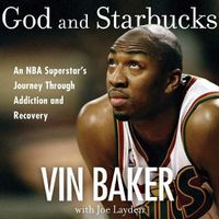 Cover image for God and Starbucks Lib/E: An NBA Superstar's Journey Through Addiction and Recovery