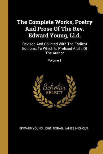 Cover image for The Complete Works, Poetry And Prose Of The Rev. Edward Young, Ll.d.