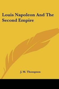 Cover image for Louis Napoleon and the Second Empire