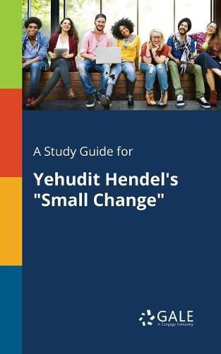 Cover image for A Study Guide for Yehudit Hendel's Small Change