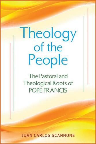 Cover image for Theology of the People: The Pastoral and Theological Roots of Pope Francis