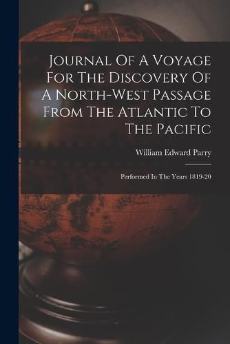 Cover image for Journal Of A Voyage For The Discovery Of A North-west Passage From The Atlantic To The Pacific