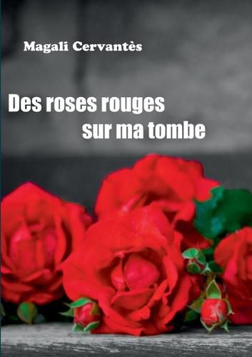 Cover image for Des roses rouges sur ma tombe