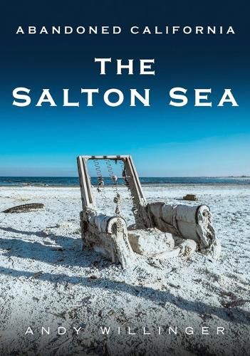 Cover image for Abandoned California: The Salton Sea