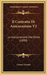 Cover image for Il Contratto Di Assicurazione V2: Le Assicurazione Marittime (1890)