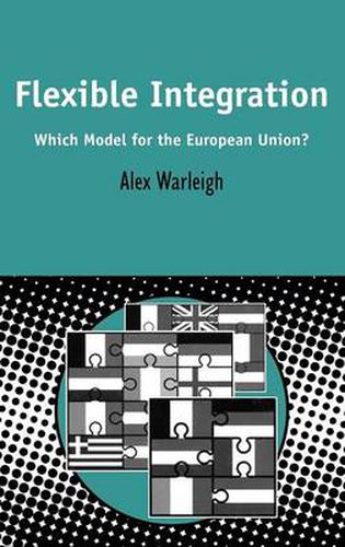 Cover image for Flexible Integration: Which Model for the European Union?
